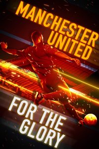 Download Manchester United: For the Glory (2020) {English With Subtitles} BluRay 480p [300MB] || 720p [550MB]