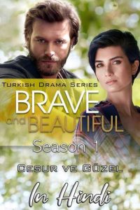 Download Brave and Beautiful (Season 1) Turkish Series {Hindi Dubbed} 720p HDRiP [350MB]