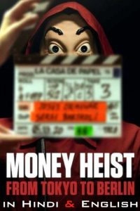 Download Money Heist: From Tokyo to Berlin : Season 1 Dual Audio (Hindi-English) 480p [200MB] || 720p [400MB]