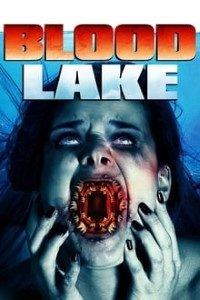 Download Blood Lake: Attack of the Killer Lampreys (2014) Dual Audio (Hindi-English) 480p [280MB] || 720p [850MB]