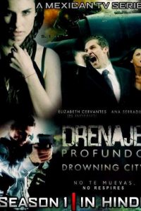 Download Drowning City (Season 1) [Hindi Dubbed] MexicanTV Series || 720p [350MB]