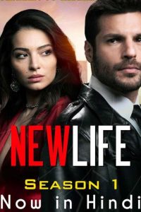 Download New Life (Season 1) [Hindi Dubbed] Turkish TV Series || 720p [300MB]