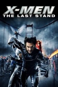 Download X-Men 3: The Last Stand (2006) Dual Audio {Hindi-English} 480p [300MB] || 720p [1GB] || 1080p [3GB]