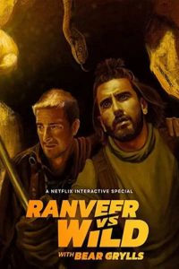 Download Ranveer vs Wild with Bear Grylls – Netflix Original (2022) Dual Audio {Hindi-English} Reality Show 480p [350MB] | 720p [1.7GB] | 1080p [3GB]