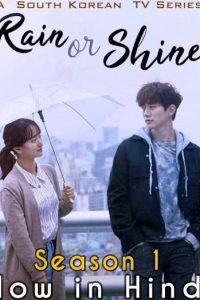 Download Rain or Shine (Season 1) { Episode 16 Added ]  Hindi Dubbed || (Korean TV Series)  Web-DL  || 720p [450MB]
