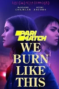 Download We Burn Like This (2021) {Hindi DUBBED} WEBRip|| 720p [800MB]