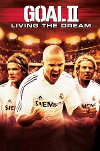 Download Goal II: Living the Dream (2007) Dual Audio (Hindi-English) 480p [300MB] || 720p [850MB]