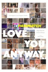 Download Love You Anyway (2022) {Hindi DUBBED} WEBRip|| 720p [800MB]