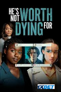 Download He’s Not Worth Dying For (2022) {Telugu DUBBED} WEBRip|| 720p [800MB]