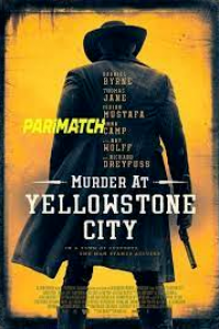 Download Murder at Yellowstone City (2022) {Tamil DUBBED} WEBRip|| 720p [800MB]