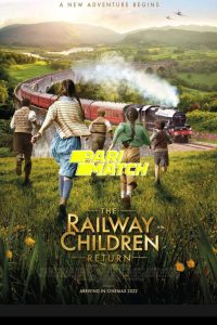Download The Railway Children Return (2022)  Hindi (UnOfficial)  WEBRip 480p [404MB] || 720p  [950MB]