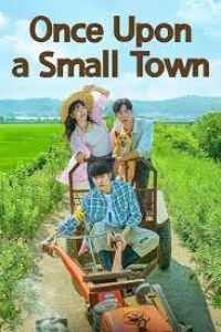 Download Kdrama Once Upon a Small Town (Season 1) [S01E10 Added] {Korean With Subtitles} WeB-DL 720p [200MB] || 1080p [1GB]