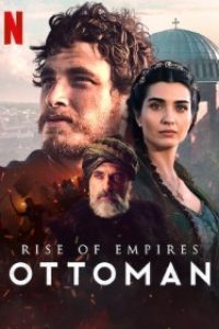 Download Netflix Rise of Empires: Ottoman (Season 1-2) Dual Audio (Hindi-English) WeB-DL 480p [150MB] || 720p [350MB]