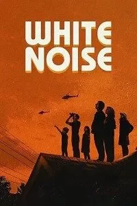 Download White Noise (2022) Dual Audio {Hindi-English} WeB-DL HD 480p [450MB] || 720p [1.2GB] || 1080p [2.9GB]