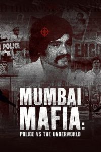 Download Mumbai Mafia: Police vs the Underworld (2023) Dual Audio {Hindi-English} 480p [300MB] | 720p [950MB] | 1080p [2GB]