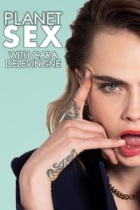 Download Planet Sex With Cara Delevingne (Season 1) {English With Subtitles} WeB-DL 720p [220MB] || 1080p [1.5GB]