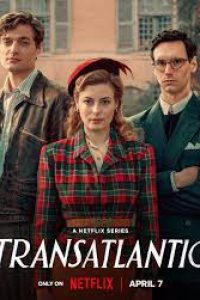 Download Transatlantic (Season 1) Dual Audio (Hindi-English) WeB-DL 480p [170MB] || 720p [300MB] ||