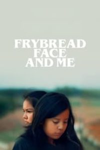 Download Frybread Face and Me (2023) {English With Subtitles} 480p [250MB] || 720p [670MB] || 1080p [1.6GB]