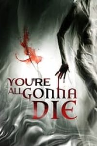 Download You’re All Gonna Die (2023) {English With Subtitles} 480p [270MB] || 720p [720MB] || 1080p [1.7GB]