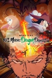 Download Monsters: 103 Mercies Dragon Damnation (2024) (Japanese-English) WeB-DL 480p [130MB] || 720p [330MB] || 1080p [550MB]