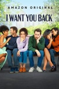 Download I Want You Back (2022) {English With Subtitles} 480p [350MB] || 720p [800MB] || 1080p [1.4GB]