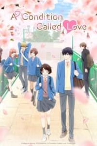 Download A Condition Called Love (Season 1) [S01E08 Added] Multi Audio {Hindi-English-Japanese} WeB-DL 480p [85MB] || 720p [150MB] || 1080p [490MB]